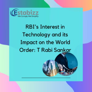 RBI Interests in Technology and its Impact on the World Order: T Rabi Sankar