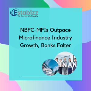 NBFC-MFIs Outpace Microfinance Industry Growth, Banks Falter