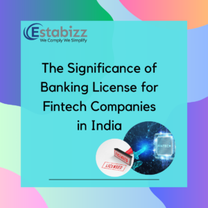 The Significance of Banking License for Fintech Companies