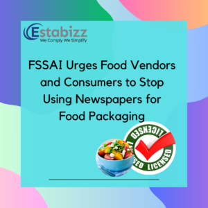 FSSAI Urges Food Vendors and Consumers to Stop Using Newspapers for Food Packaging