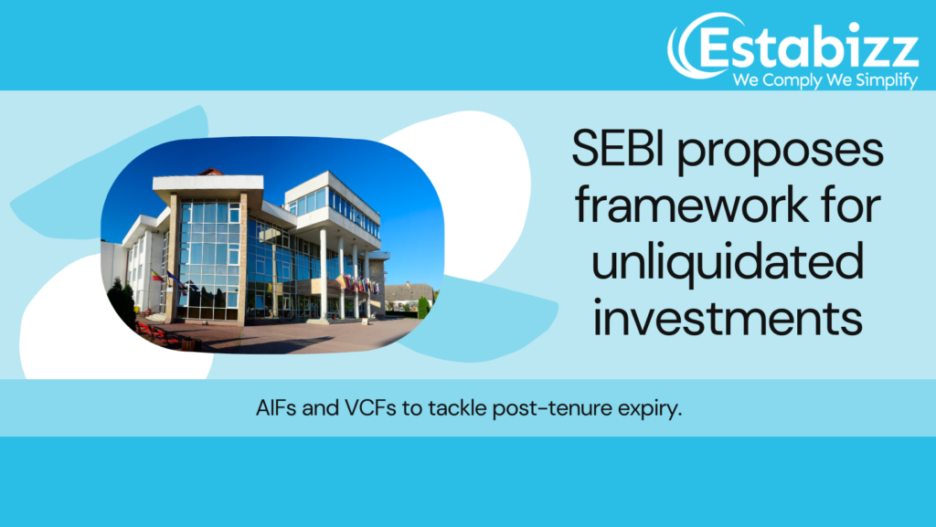 SEBI Releases Draft Framework for AIFs, VCFs To Tackle Post-Tenure Expiry Unliquidated Investments