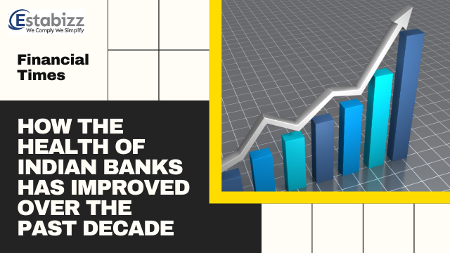 How the health of Indian banks has improved over the past decade