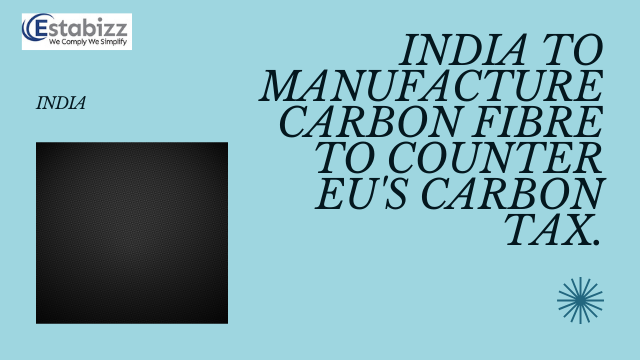 India plans to make carbon fibre in response to EU carbon tax.