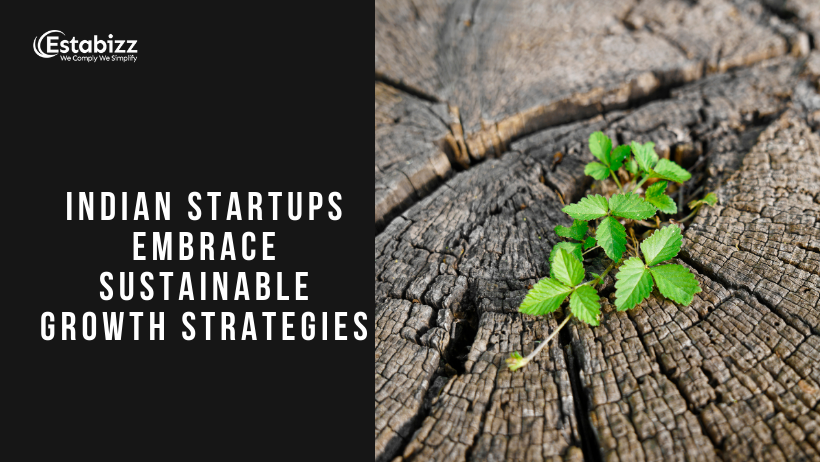 From Growth at All Costs to Sustainable Growth: The Maturing of Indian Startups