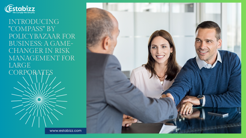 Introducing “Compass” by Policybazaar for Business: A Game-Changer in Risk Management for Large Corporates
