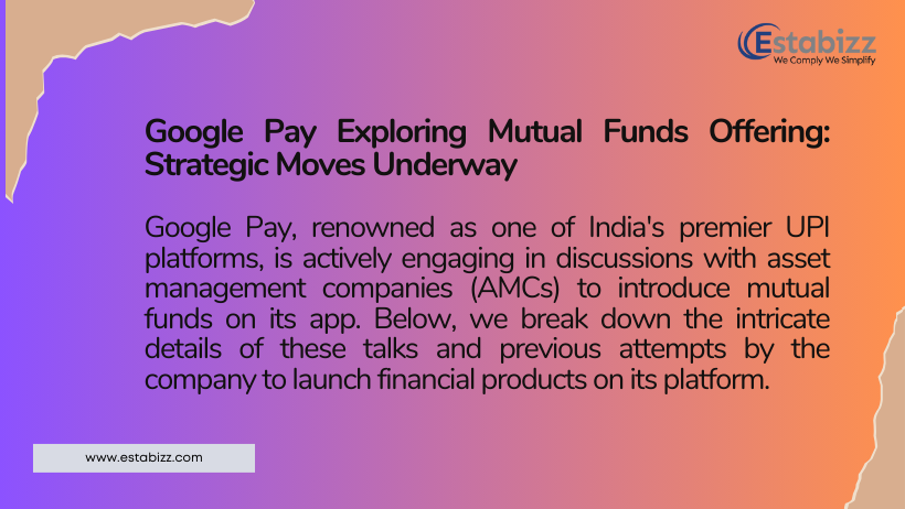 Google Pay Exploring Mutual Funds Offering: Strategic Moves Underway