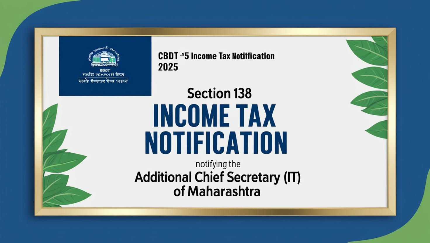Section 138 Income Tax Notification 2025 CBDT Notifies Additional Chief Secretary (IT) Maharashtra Under Section 138